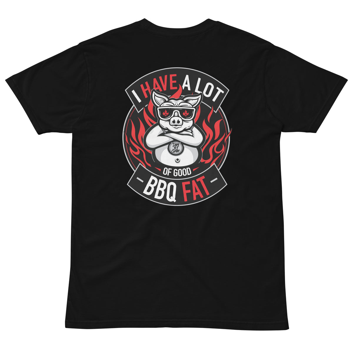 Back of the black tee laid flat, a pig in sunglasses ringed by red flames under the words I HAVE A LOT OF GOOD BBQ FAT