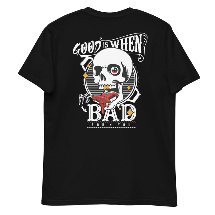 Good is when it's bad for you